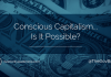 Dov Baron, Authentlic Leadership Expert, asks if conscious capitalism is possible?